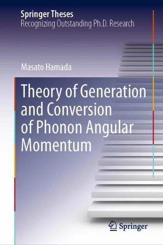 Theory of Generation and Conversion of Phonon Angular Momentum  by Masato Hamada at Abbey's Bookshop, 
