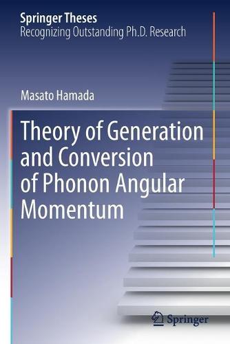 Theory of Generation and Conversion of Phonon Angular Momentum  by Masato Hamada at Abbey's Bookshop, 
