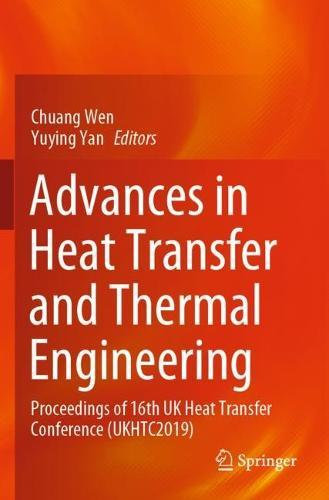 Advances in Heat Transfer and Thermal Engineering: Proceedings of 16th UK Heat Transfer Conference (UKHTC2019)  by Chuang Wen at Abbey's Bookshop, 
