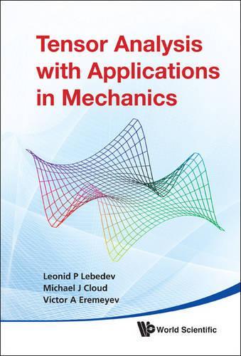 Tensor Analysis With Applications In Mechanics  by Leonid P Lebedev (National Univ Of Colombia, Colombia) at Abbey's Bookshop, 