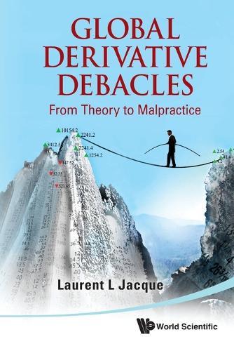 Global Derivative Debacles: From Theory To Malpractice  by Laurent L Jacque (The Fletcher School, Tufts University, Usa) at Abbey's Bookshop, 