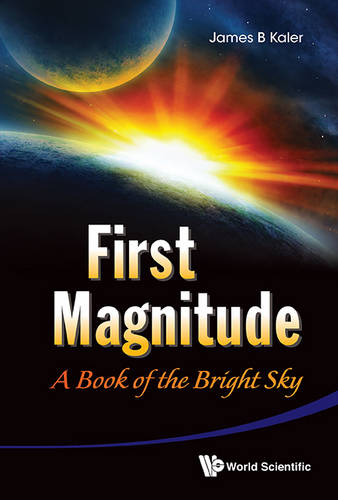 First Magnitude: A Book Of The Bright Sky  by James B Kaler (Univ Of Illinois At Urbana-champaign, Usa) at Abbey's Bookshop, 