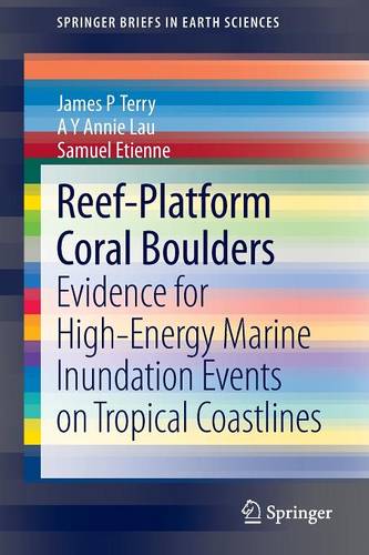 Reef-Platform  Coral  Boulders: Evidence for High-Energy Marine Inundation Events on Tropical Coastlines  by James P Terry at Abbey's Bookshop, 