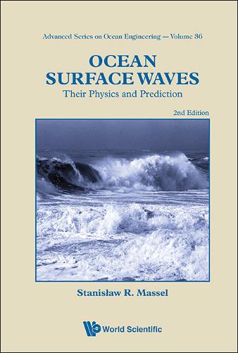 Ocean Surface Waves: Their Physics And Prediction (2nd Edition)  by Stanislaw Ryszard Massel (Inst Of Oceanology Of The Polish Academy Of Sciences, Sopot, Poland) at Abbey's Bookshop, 