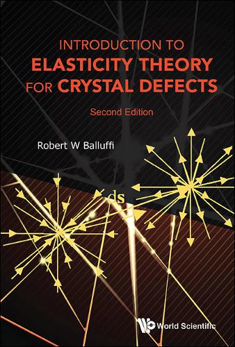Introduction To Elasticity Theory For Crystal Defects  by Robert W Balluffi (Massachusetts Institute Of Technology, Usa) at Abbey's Bookshop, 