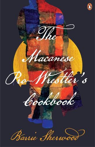 The Macanese  Pro-Wrestler's Cookbook  by Barrie Sherwood at Abbey's Bookshop, 
