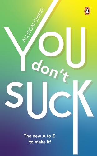 You Don't Suck: The New A to Z to Make It!  by Allison Ching at Abbey's Bookshop, 