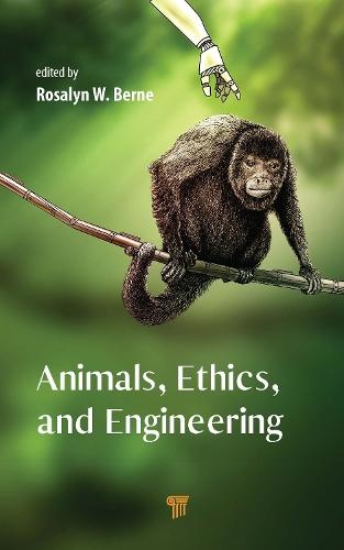Animals, Ethics, and Engineering: Intersections and Implications  by Rosalyn W. Berne at Abbey's Bookshop, 