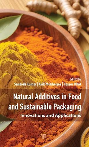 Natural Additives in Food and Sustainable Packaging: Innovations and Applications  by Santosh Kumar at Abbey's Bookshop, 