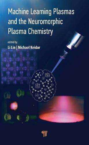 Machine Learning Plasmas and the Neuromorphic Plasma Chemistry  by Michael Keidar at Abbey's Bookshop, 