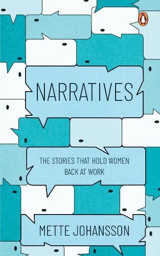 Narratives: The Stories that hold Women back at Work  by Mette Johansson at Abbey's Bookshop, 