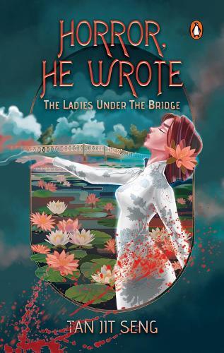 HORROR, HE WROTE: The Ladies Under The Bridge  by Tan Jit Seng at Abbey's Bookshop, 