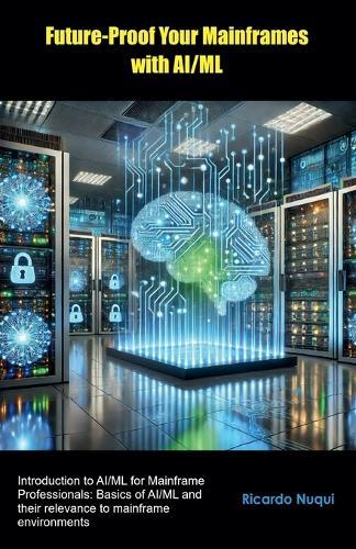 Future-Proof Your Mainframes with AI/ML  by Ricardo Nuqui at Abbey's Bookshop, 