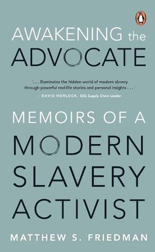 Awakening the Advocate: Memoir of a Modern Slavery Activist  by Matthew S Friedman at Abbey's Bookshop, 