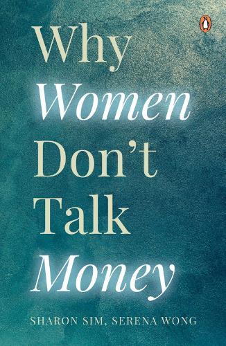 Why Women Don't Talk Money  by Sharon Sim, Serena Wong at Abbey's Bookshop, 