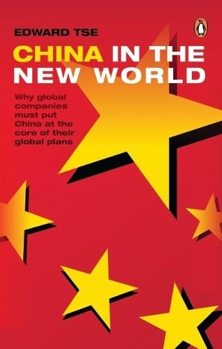 China in the New World: Why global companies must put China at the core of their global plans  by Edward Tse at Abbey's Bookshop, 