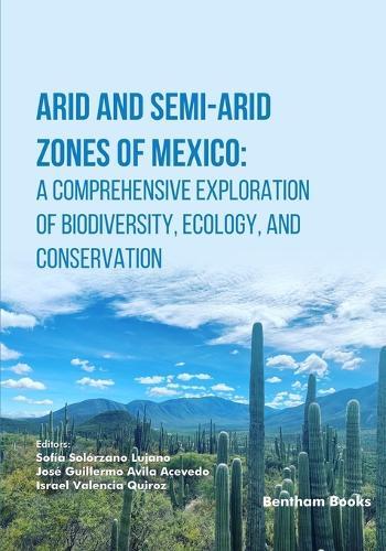 Arid and Semi-Arid Zones of Mexico: A Comprehensive Exploration of Biodiversity, Ecology, and Conservation  by José Guillermo Avila Acevedo at Abbey's Bookshop, 