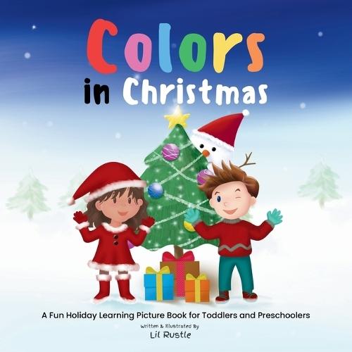 Colors in Christmas: A Fun Holiday Learning Picture Book for Toddlers and Preschoolers  by Lil Rustle at Abbey's Bookshop, 