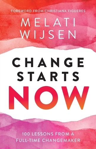 Change Starts Now: 100 Lessons from a full-time Changemaker  by Melati Wijsen at Abbey's Bookshop, 