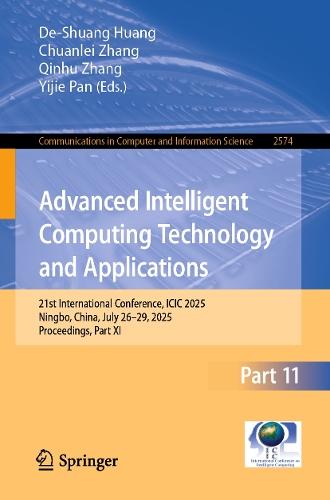 Advanced Intelligent Computing Technology and Applications: 21st International Conference, ICIC 2025, Ningbo, China, July 26–29, 2025, Proceedings, Part XI  by De-Shuang Huang at Abbey's Bookshop, 