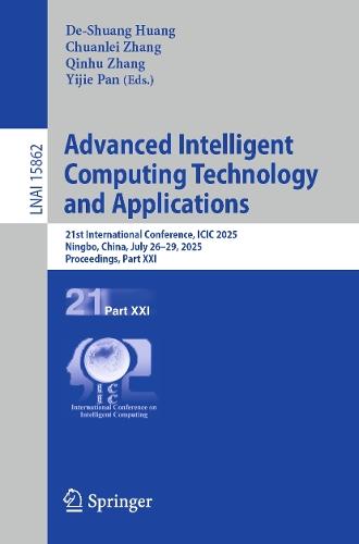 Advanced Intelligent Computing Technology and Applications: 21st International Conference, ICIC 2025, Ningbo, China, July 26–29, 2025, Proceedings, Part XXI  by De-Shuang Huang at Abbey's Bookshop, 