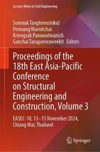 Proceedings of the 18th East Asia-Pacific Conference on Structural Engineering and Construction, Volume 3: EASEC-18, 13–15 November 2024, Chiang Mai, Thailand  by Somnuk Tangtermsirikul at Abbey's Bookshop, 