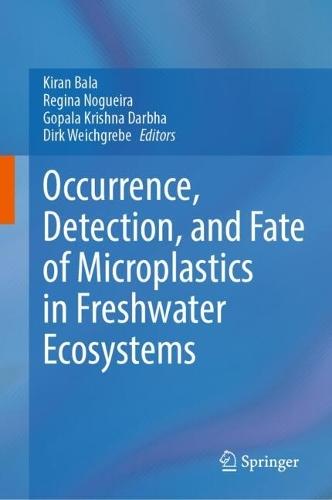 Occurrence, Detection, and Fate of Microplastics in Freshwater Ecosystems  by Kiran Bala at Abbey's Bookshop, 