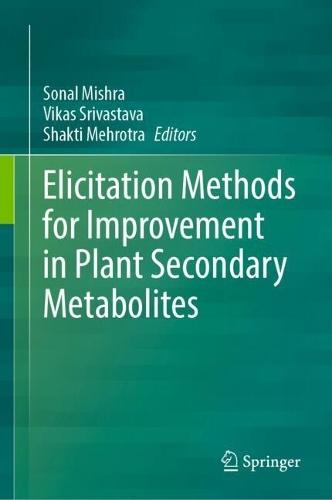 Elicitation Methods for Improvement in Plant Secondary Metabolites  by Sonal Mishra at Abbey's Bookshop, 