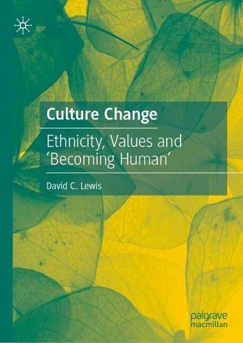 Culture Change: Ethnicity, Values and ‘Becoming Human’