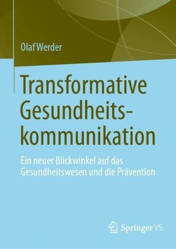 Transformative Gesundheitskommunikation: Ein neuer Blickwinkel auf das Gesundheitswesen und die Prävention