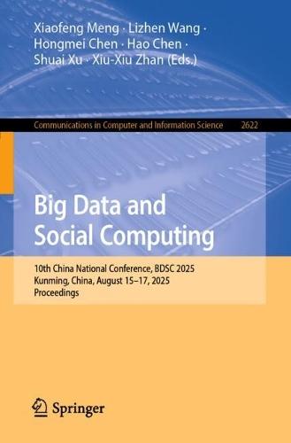 Big Data and Social Computing: 10th China National Conference, BDSC 2025, Kunming, China, August 15–17, 2025, Proceedings  by Xiaofeng Meng at Abbey's Bookshop, 