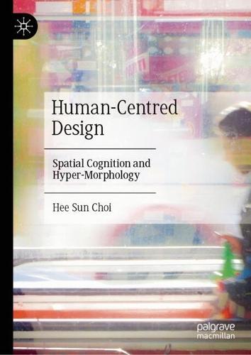 Human-Centred Design: Spatial Cognition and Hyper-Morphology  by Hee Sun Choi at Abbey's Bookshop, 