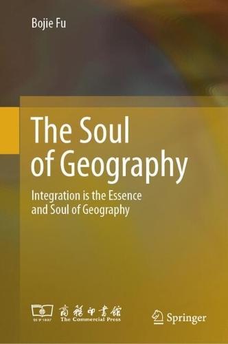 The Soul of Geography: Integration is the Essence and Soul of Geography  by Bojie Fu at Abbey's Bookshop, 