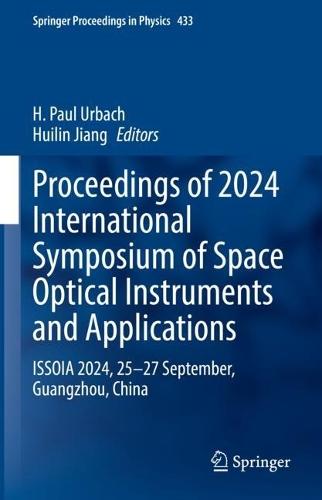 Proceedings of 2024 International Symposium of Space Optical Instruments and Applications: ISSOIA 2024, 25–27 September, Guangzhou, China