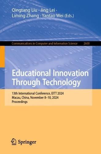 Educational Innovation Through Technology: 13th International Conference, EITT 2024, Macau, China, November 8–10, 2024, Proceedings  by Qingtang Liu at Abbey's Bookshop, 