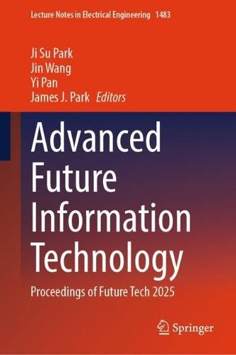 Advanced Future Information Technology: Proceedings of Future Tech 2025  by Ji Su Park at Abbey's Bookshop, 