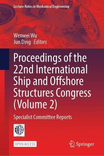 Proceedings of the 22nd International Ship and Offshore Structures Congress (Volume 2): Specialist Committee Reports