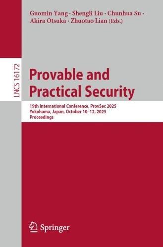 Provable and Practical Security: 19th International Conference, ProvSec 2025, Yokohama, Japan, October 10–12, 2025, Proceedings  by Guomin Yang at Abbey's Bookshop, 