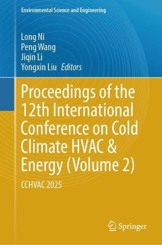 Proceedings of the 12th International Conference on Cold Climate HVAC & Energy (Volume 2): CCHVAC 2025