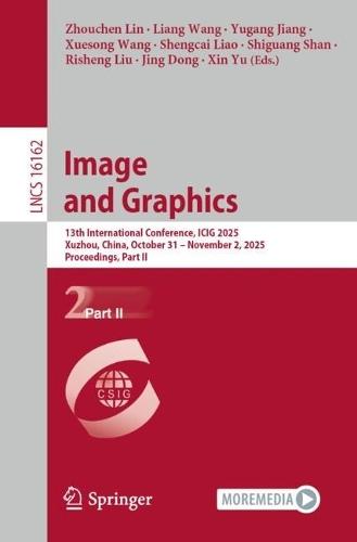 Image and Graphics: 13th International Conference, ICIG 2025, Xuzhou, China, October 31 – November 2, 2025, Proceedings, Part II