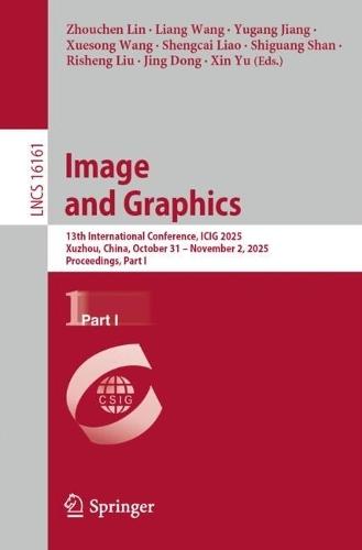 Image and Graphics: 13th International Conference, ICIG 2025, Xuzhou, China, October 31 – November 2, 2025, Proceedings, Part II
