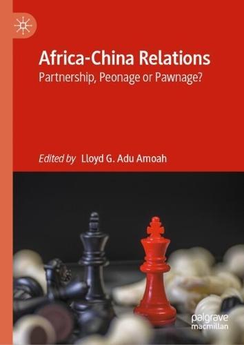 Africa-China Relations: Partnership, Peonage or Pawnage?