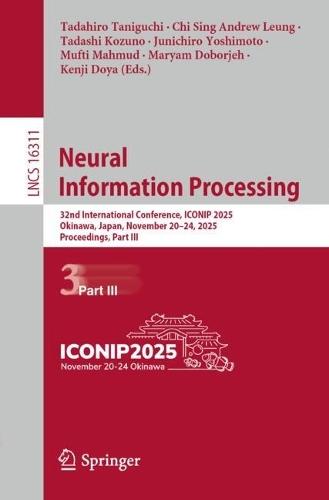 Neural Information Processing: 32nd International Conference, ICONIP 2025, Okinawa, Japan, November 20–24, 2025, Proceedings, Part III  by Tadahiro Taniguchi at Abbey's Bookshop, 