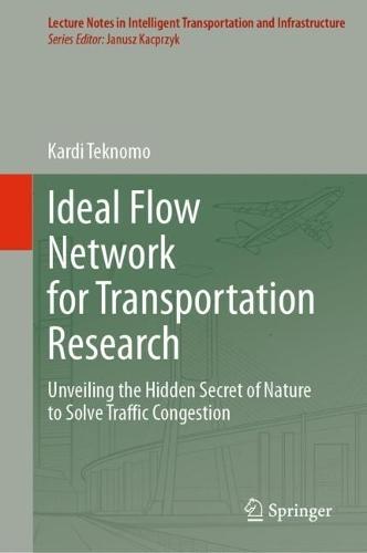 Ideal Flow Network for Transportation Research: Unveiling the Hidden Secret of Nature to Solve Traffic Congestion