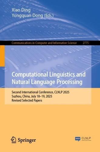Computational Linguistics and Natural Language Processing: Second International Conference, CLNLP 2025, Suzhou, China, July 18–20 2025, Revised Selected Papers