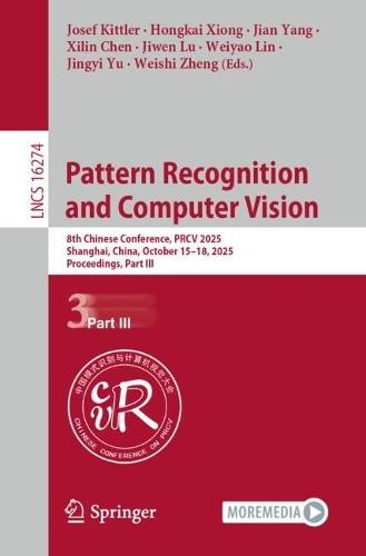 Pattern Recognition and Computer Vision: 8th Chinese Conference, PRCV 2025, Shanghai, China, October 15-18, 2025, Proceedings, Part III