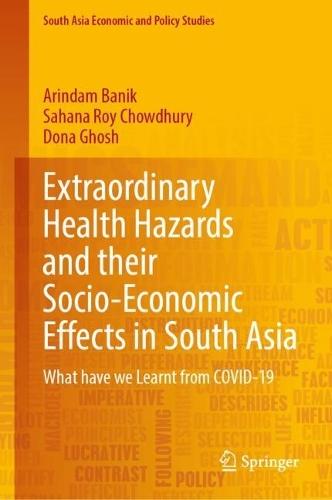 Extraordinary Health Hazards and their Socio-Economic Effects in South Asia: What have we Learnt from COVID-19