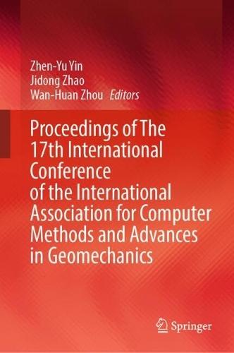 Proceedings of The 17th International Conference of the International Association for Computer Methods and Advances in Geomechanics