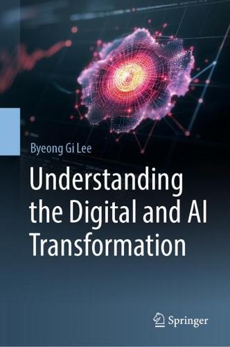 Understanding the Digital and AI Transformation  by Byeong Gi Lee at Abbey's Bookshop, 