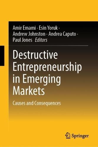 Destructive Entrepreneurship in Emerging Markets: Causes and Consequences  by Amir Emami at Abbey's Bookshop, 